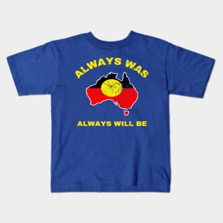 Always Was Always Will Be Aboriginal Flag Australia Land Kids T-Shirt
